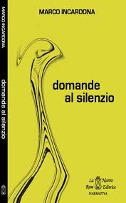 Foto 1 - Domande al silenzio, primo romanzo di Marco Incardona
